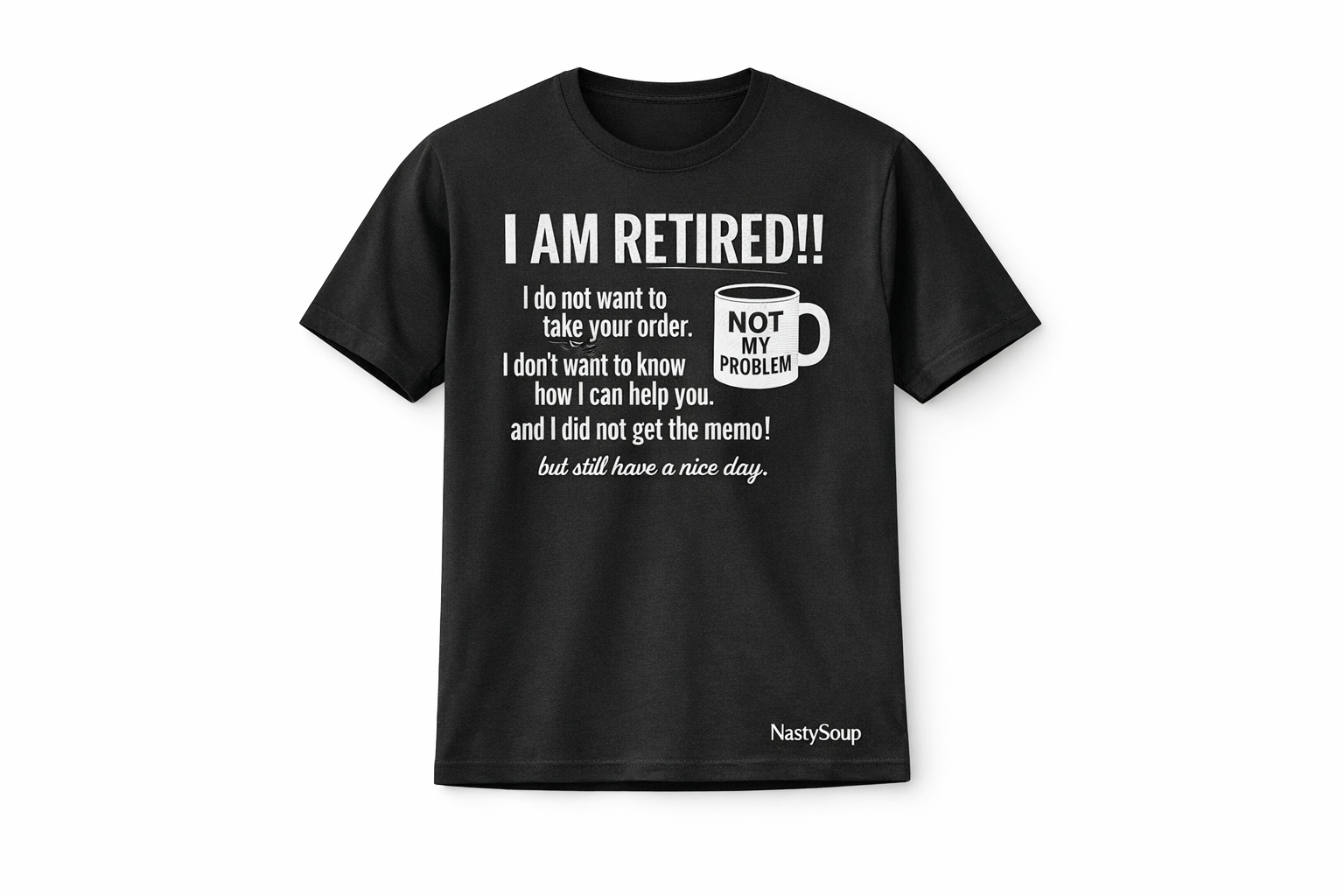 NastySoup "I am Retired" Tee